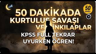 Uyurken Öğren! | Kurtuluş Savaşından İnkılap Tarihine | KPSS Tekrar + Rahatlatıcı Anlatım 50 dakika
