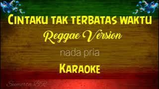 cintaku tak terbatas waktu karaoke reggae version (Sumerta BR)