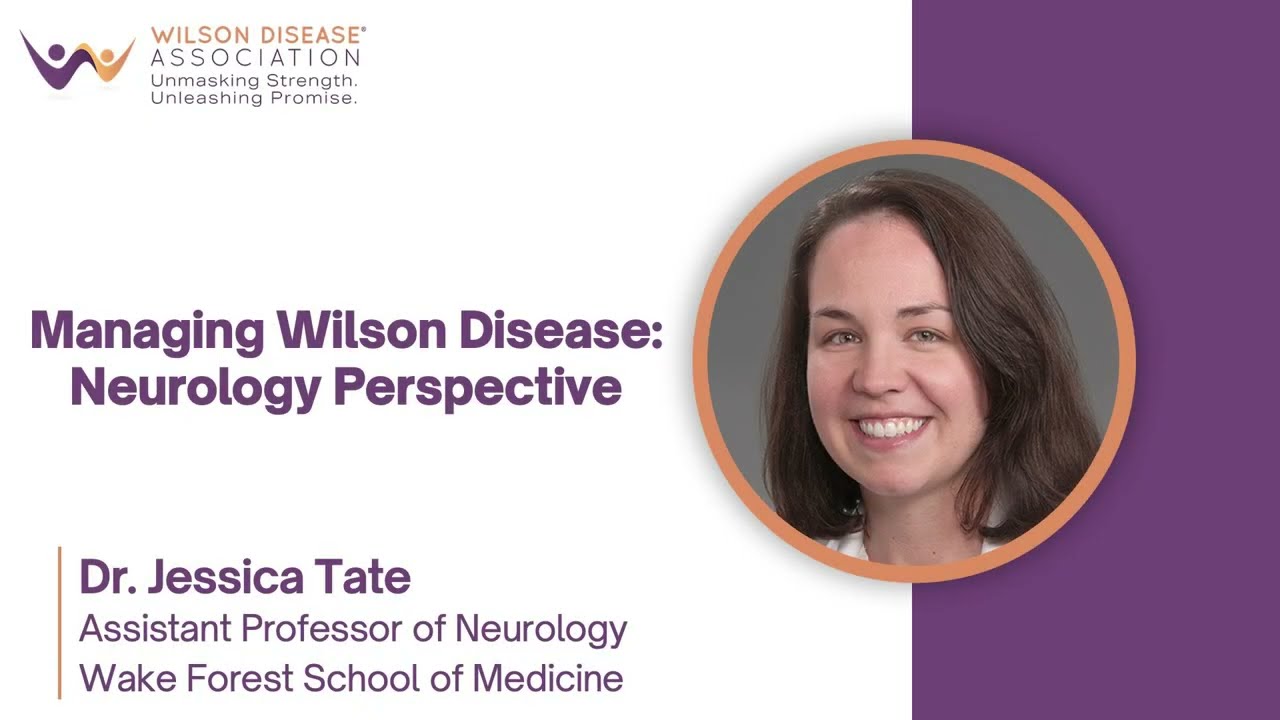 Managing Wilson disease: a neurology perspective with Dr. JessicaTate