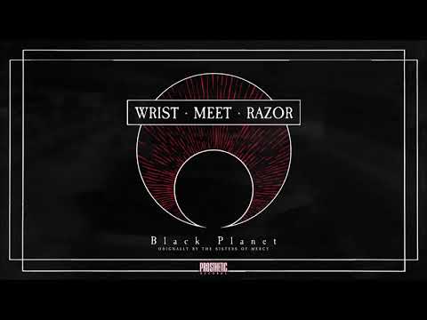 WRISTMEETRAZOR - BLACK PLANET (SISTERS OF MERCY COVER, OFFICIAL AUDIO)