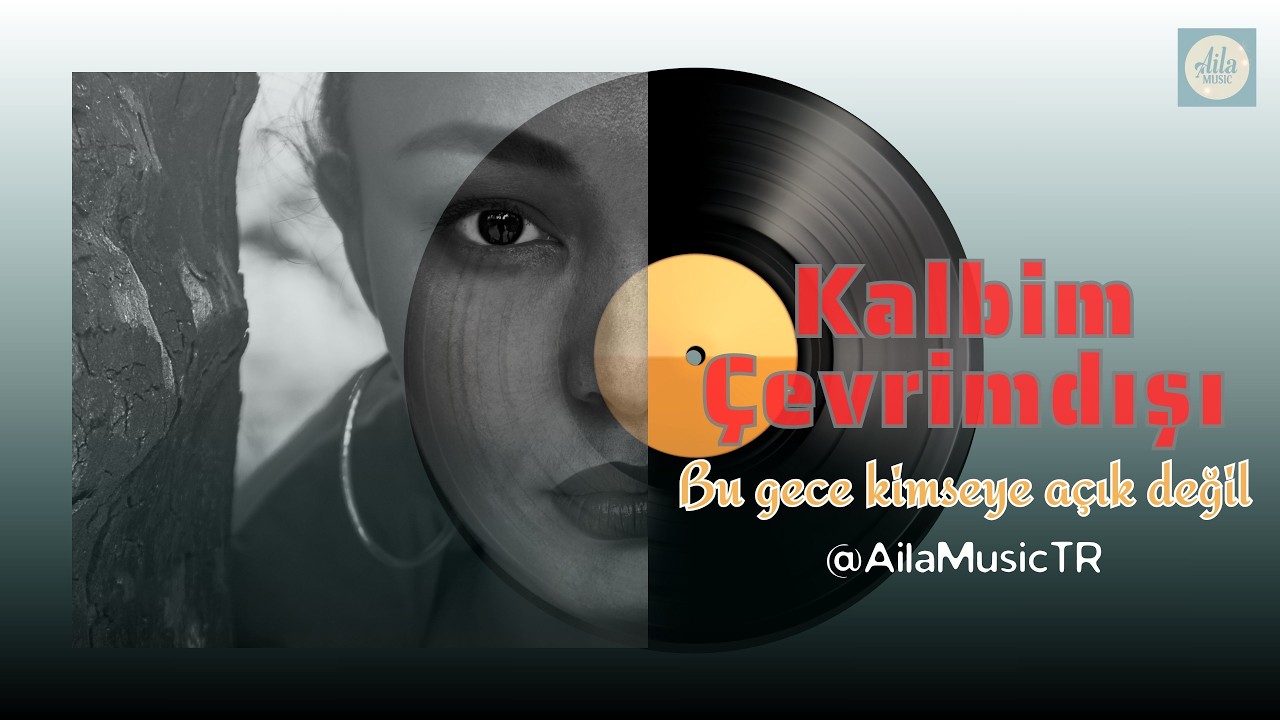 AilaMusicTR | KALBİM ÇEVRİMDIŞI | Bu Gece Kimseye Açık Değil | Türkçe-Pop