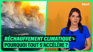 RÉCHAUFFEMENT CLIMATIQUE : POURQUOI TOUT S’ACCÉLÈRE ?