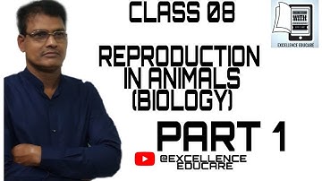 class 8th Science(Biology) ‘Reproduction in Animals’ Part 1|| By EXCELLENCE EDUCARE