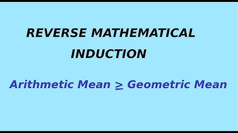Reverse Mathematical Induction ( Inequality of Arithmetic Mean and Geometric Mean )