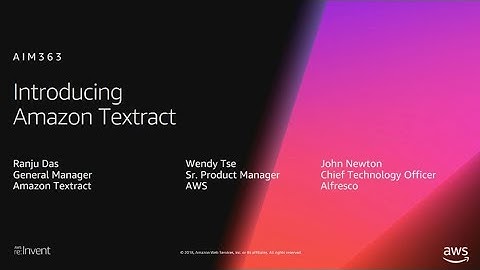 AWS re:Invent 2018: [NEW LAUNCH!] Introducing Amazon Textract: Now in Preview (AIM363)