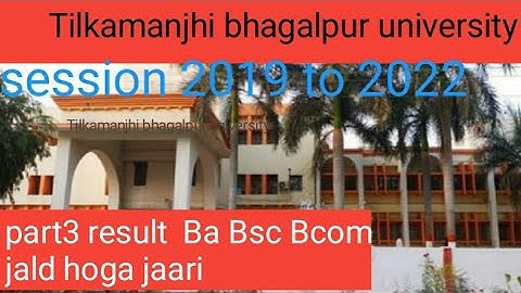 Tilkamanjhi bhagalpur university session 2019to2o22 part3 result jald hoga jaari !! Ba Bsc Bcom  ka
