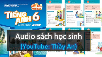 Tiếng Anh Lớp 6 [Mới] GLOBAL SUCCESS [Tập 1] - Trọn bộ sách và âm thanh-Full listening.