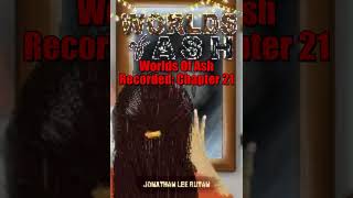 Worlds Of Ash Recorded Chapter 21