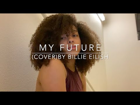 My Future (cover) By Billie Eilish