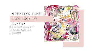 Mounting Your Paper Paintings to a Canvas.  Process, Tools and Finishing