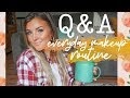 MY EVERYDAY MAKEUP....Q&A