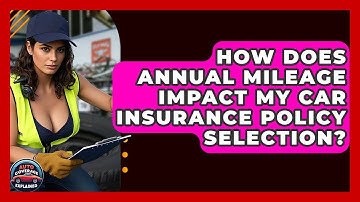 How Does Annual Mileage Impact My Car Insurance Policy Selection? - Auto Coverage Explained