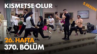 Kısmetse Olur 26. Hafta 370. Bölüm - Full Bölüm