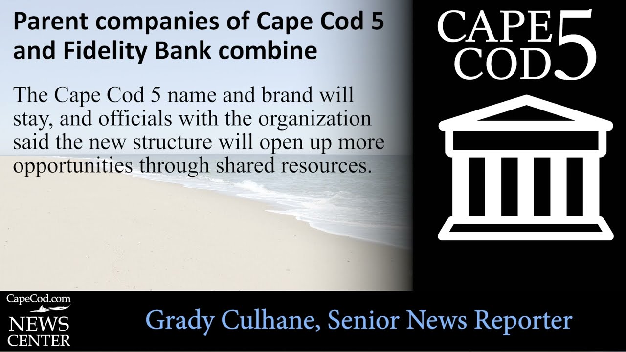 Parent Companies of Cape Cod 5 and Fidelity Bank Agree to Combine Under One  Holding Company