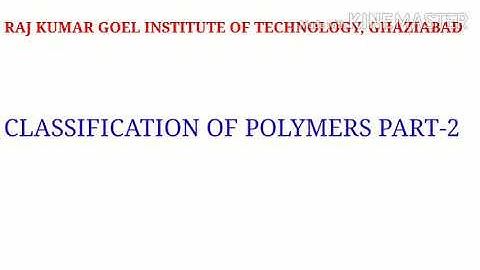 CLASSIFICATION OF POLYMERS PART-2 BY: DR. AMIT SHARMA