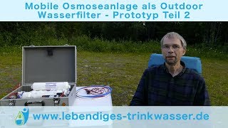 Mobile Osmoseanlage als Outdoor Wasserfilter - Prototyp Teil 2/3