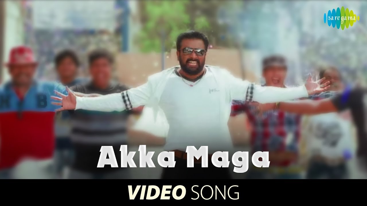 Akka maga video song download