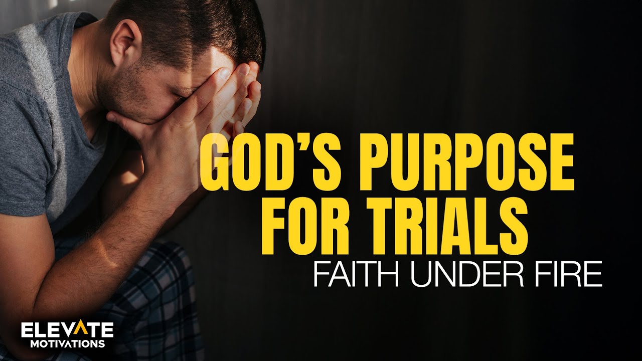 FAITH UNDER FIRE God’s Purpose for Trials | Christian Motivation