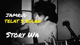 Telat 3 Bulan - JAMRUD | STORY WA
