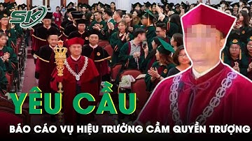Yêu Cầu Báo Cáo Vụ Hiệu Trưởng ĐH Kinh Tế Cầm Quyền Trượng Ở Lễ Trao Bằng Tốt Nghiệp | SKĐS
