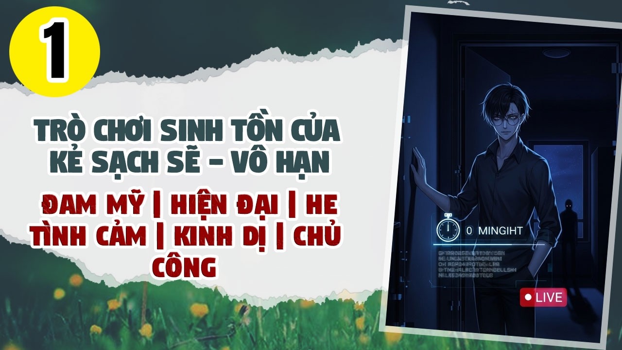 Tập 1: BOY LOVE, Trò Chơi Sinh Tồn Của Kẻ Sạch Sẽ - Vô Hạn, Đam Mỹ, Chủ Công, Phát Sóng Trực Tiếp