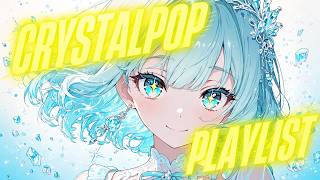 【BGM Playlist】CRYSTALPOP PLAYLIST｜Clear Vocal Digital Pop Playlist