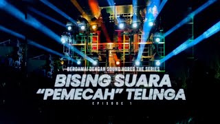 Berdamai Dengan Sound Horeg The Series Bising Suara Pemecah Telinga