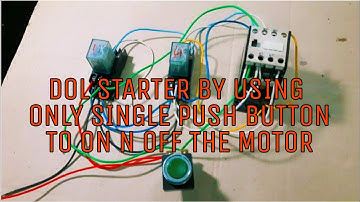 Dol Starter By Using Only Single Push Button To On N OFF The Motor