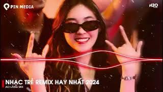 SI MÊ REMIX CUỐN HƠN BẢN GỐC..EM KIÊU SA NỤ HOA CHỚM NỞ NGỌC NGÀ - TOP NHẠC TRẺ REMIX HAY NHẤT 2024