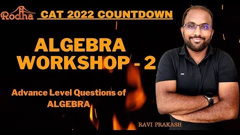 Algebra Workshop For CAT 2022 - 2 I Advance Level Questions on Algebra I Quantitative Aptitude CAT