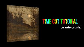 TIME CUT TUTORIAL || itzshaneseditz