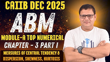 CAIIB Dec 2025 | ABM Chapter 3 Numerical Part I | Measures of Central Tendency | CAIIB WITH ASHOK