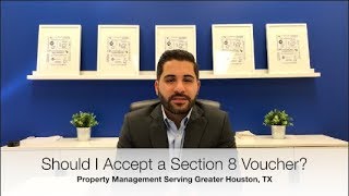 Property Management in Houston: Should I Accept a Tenant with Section 8 Voucher?