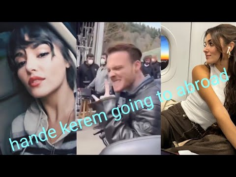 Hande Ercel and Kerem Bursin Going to Abroad