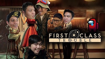 A CLASSIER AMONG US - FIRST CLASS TROUBLE - PART 1