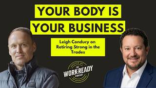 Your Body Is Your Business: Leigh Conducy on Retiring Strong in the Trades