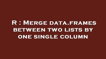 R : Merge data.frames between two lists by one single column