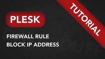 Add Plesk Firewall Rule - Block IP Address Tutorial