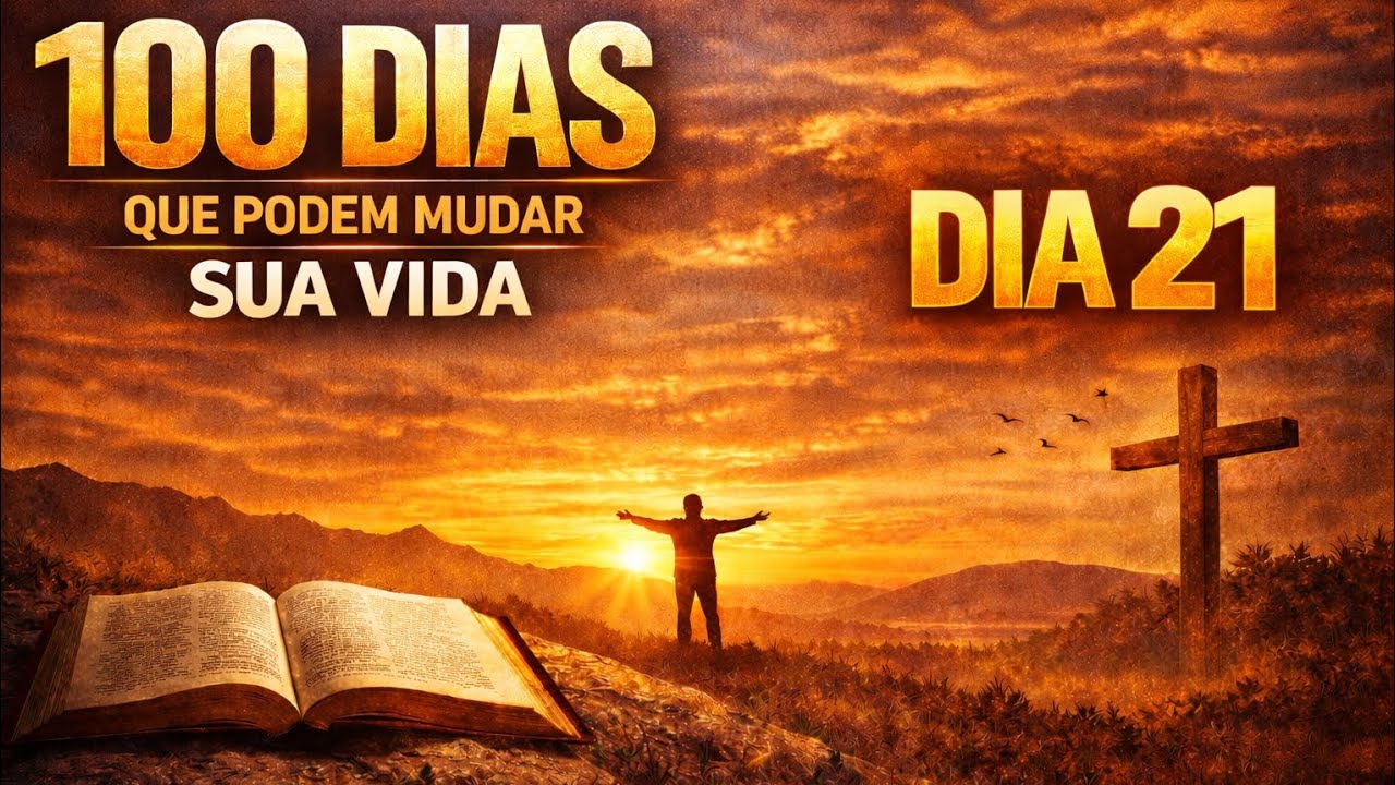 100 Dias que Podem Mudar Sua Vida | Dia 21