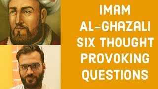 Imam Ghazali's Six Questions to his Student - Life Changing