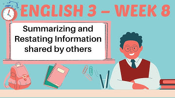 ENGLISH 3 - QUARTER 1 - WEEK 8 -  SUMMARIZING AND RESTATING INFORMATION SHARED BY OTHERS