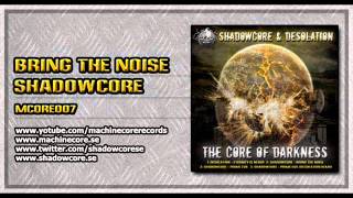 [mcore007] Shadowcore - Bring The Noise [Official Preview]