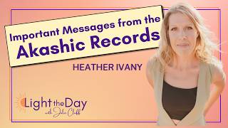 Inside the Akashic Records the New Earth and a Message for Humanity with Heather Ivany AU