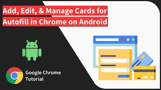 How to Save and Manage Card Details for Autofill in Chrome on Android