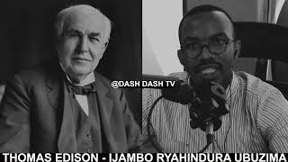 Thomas Alva Edison (2) - IJAMBO RYAHINDURA UBUZIMA EP618