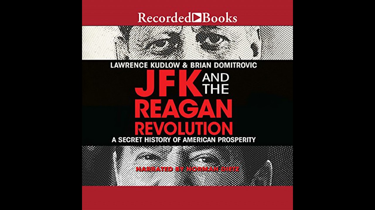 JFK and the Reagan Revolution: A Secret History of American Prosperity by Brian Domitrovic