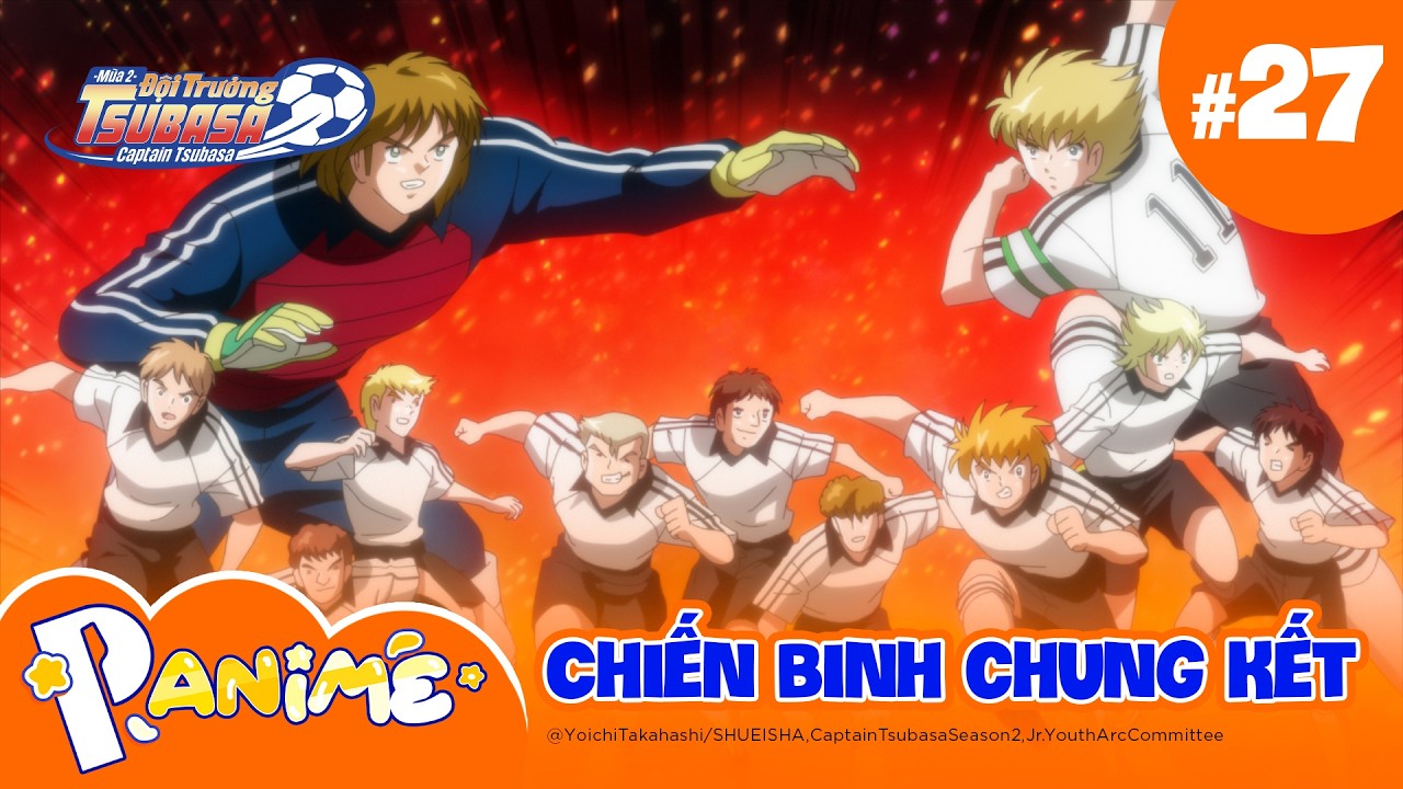 Đội trưởng Tsubasa - Mùa 2 | Tập 27: Chiến Binh Chung Kết