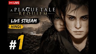 🔴 LIVE | A Plague Tale: Requiem Gameplay Walkthrough #1 | Hindi | New Journey Begins!