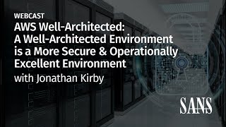 AWS Well Architected: A More Secure & Operationally Excellent Envinronment