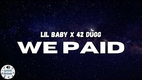 Lil Baby x 42 Dugg - We paid (Lyrics)